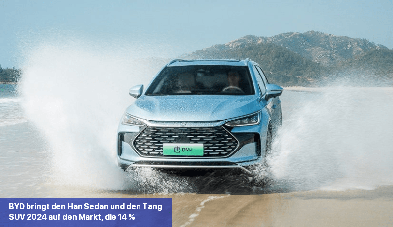 BYD bringt den Han Sedan und den Tang SUV 2024 auf den Markt, die 14 % günstiger sind als die vorherige Version
